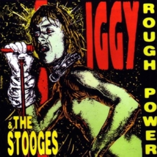 Iggy & The Stooges – Rough Power