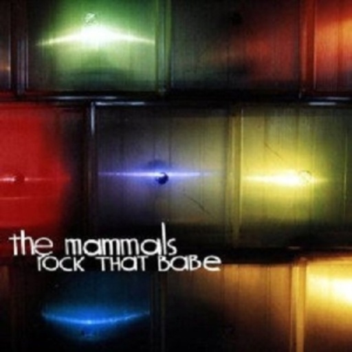 Mammals – Rock That Babe