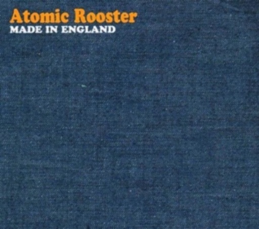 Atomic Rooster – Made In England
