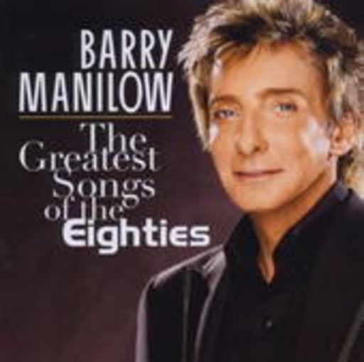 Barry Manilow – The Greatest Songs Of The Eighties