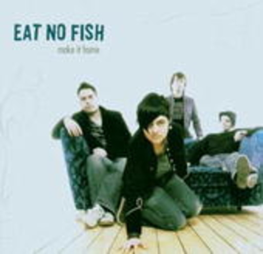 Eat No Fish – Make It Home