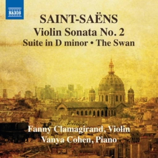 Fanny Clamagirand/Vanya Cohen – Violin Sonata No.2/Suite In D Minor/The Swan
