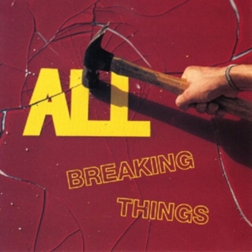 All – Breaking Things