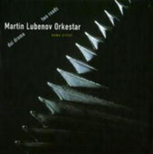 Martin Lubenov Orkestar – Dui Droma - Two Roads