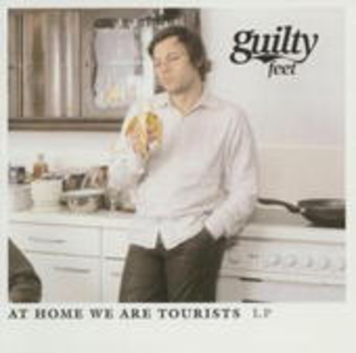 Guilty Feet – At Home We Are Tourists