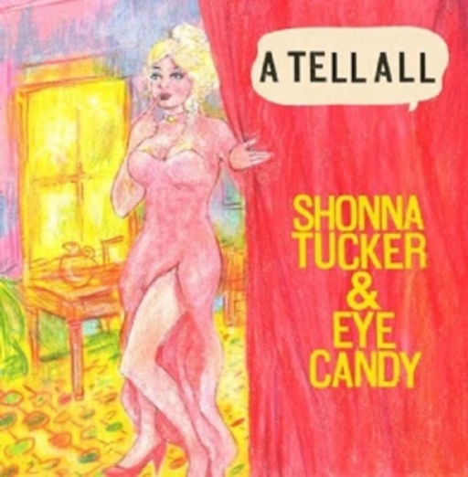 Shonna Tucker & Eye Candy – A Tell All