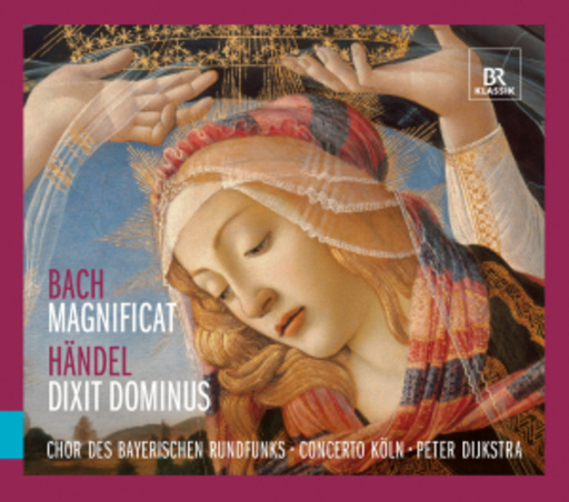 Chor des BR/Concerto Köln – Bach: Magnificat/Händel: Dixit Dominus
