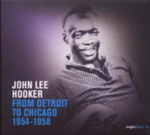 John Lee Hooker – From Detroit To Chicago