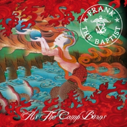 Frank The Baptist – As The Camp Burns