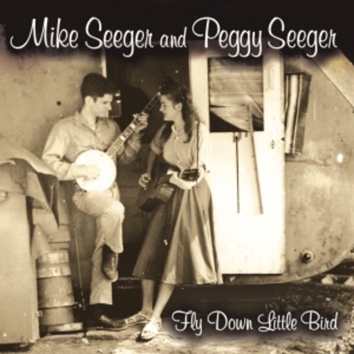 Mike & Peggy Seeger – Fly Down Little Bird