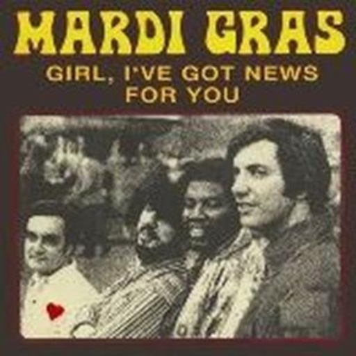 Mardi Gras – Girl I've Got News For You