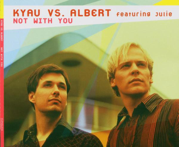 Kyau vs. Albert feat. Julie – Not With You
