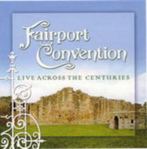 Fairport Convention – Live Across The Centuries