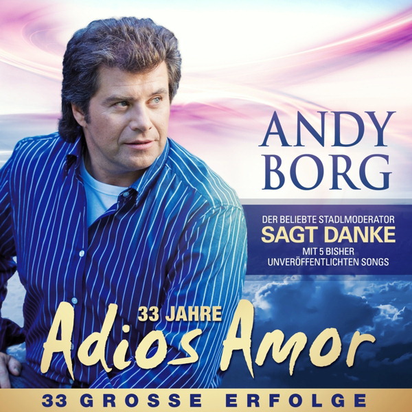 Andy Borg – 33 Jahre Adios Amor - 33 große Erfolge