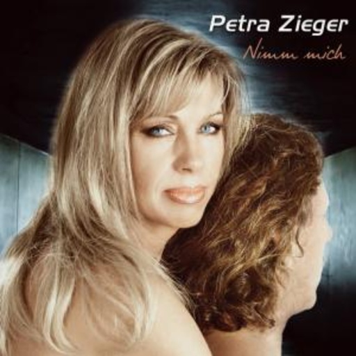 Petra Zieger – Nimm mich