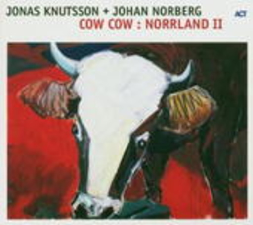 Jonas Knutsson & Johan Norberg – Cow Cow: Norrland II