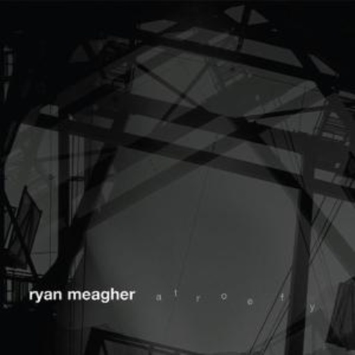 Ryan Meagher – Atroefy