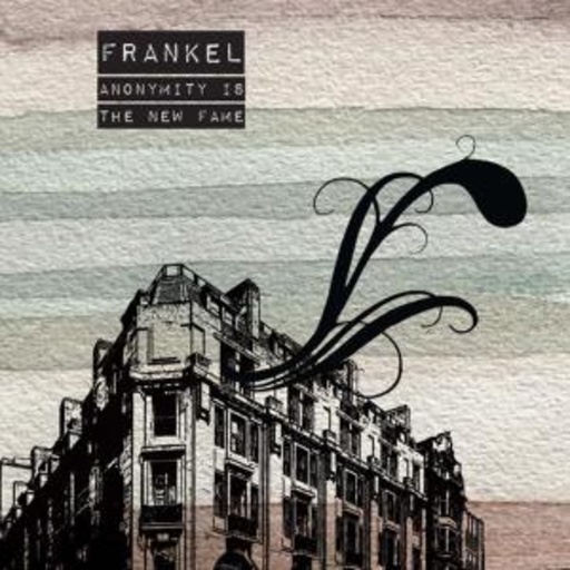 Frankel – Anonymity Is The New Fame