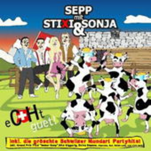 Sepp mit Stixi & Sonja – Echt Guet!