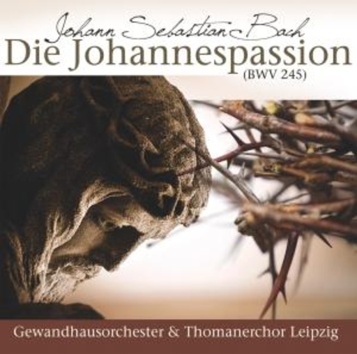 Gewandhausorchester & Thomanerchor Leipzig – Die Johannespassion