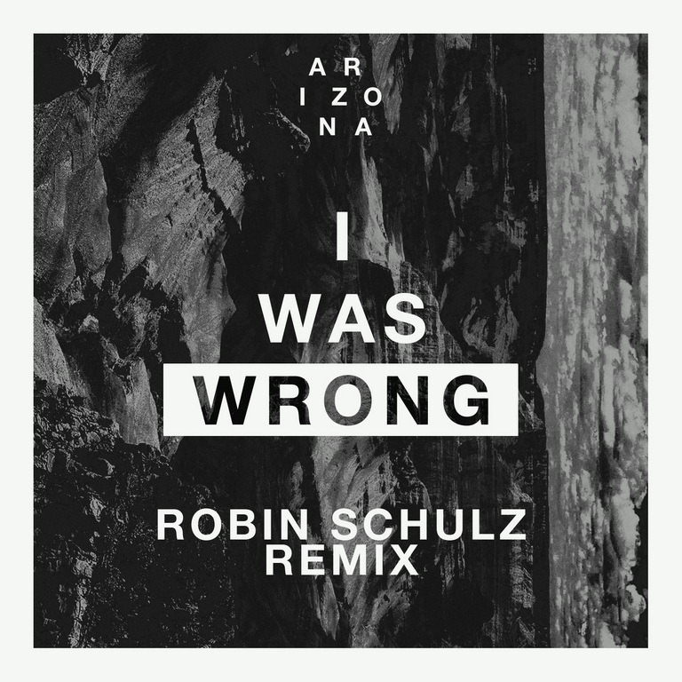 Arizona – I Was Wrong (Robin Schulz Remix)