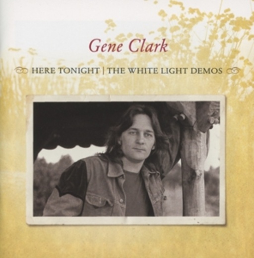 Gene Clark – Here Tonight: The White Light Demos