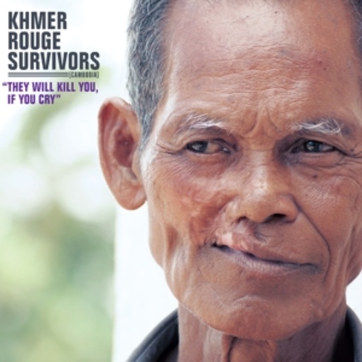 Diverse – Khmer Rouge Survivors - They Will Kill You, If You Cry