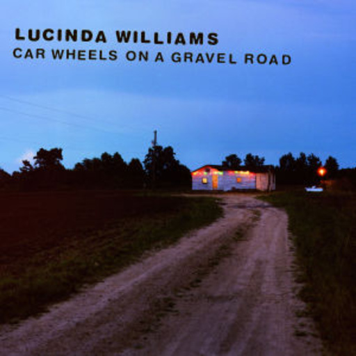 Lucinda Williams – Car Wheels On A Gravel Road