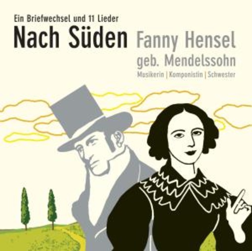Diverse – Fanny Hensel geb. Mendelssohn/ein Briefwechsel und 11 Lieder nach Süden
