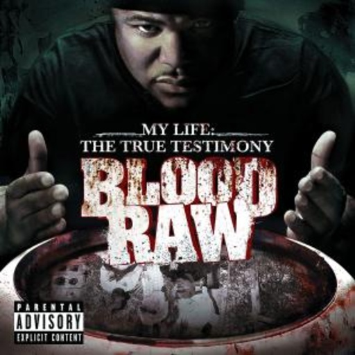 Blood Raw – My Life - The True Testimony