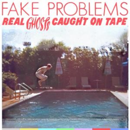Fake Problems – Real Ghosts Caught On Tape