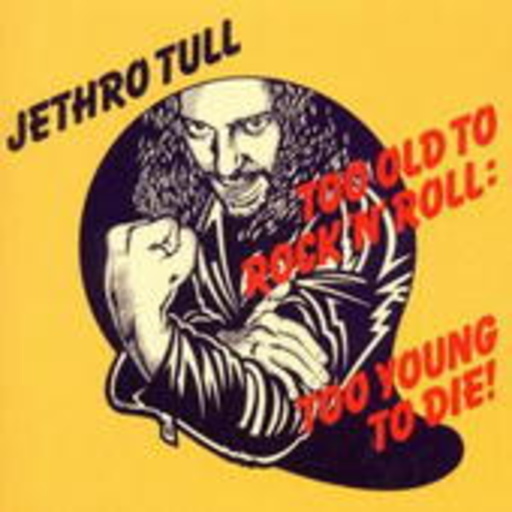 Too Old To Rock’n’Roll: Too Young To Die (Digitally Remastered)