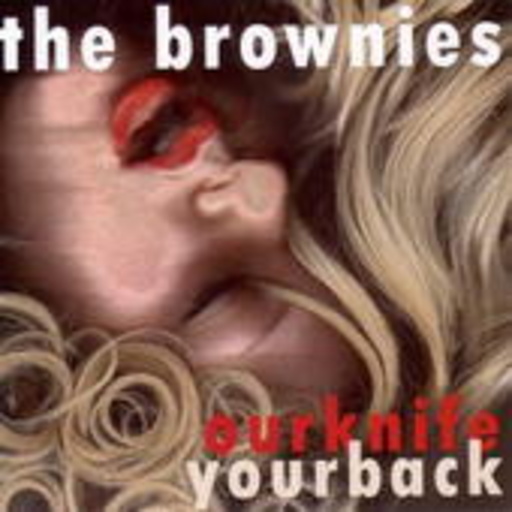 The Brownies – Our Knife Your Back