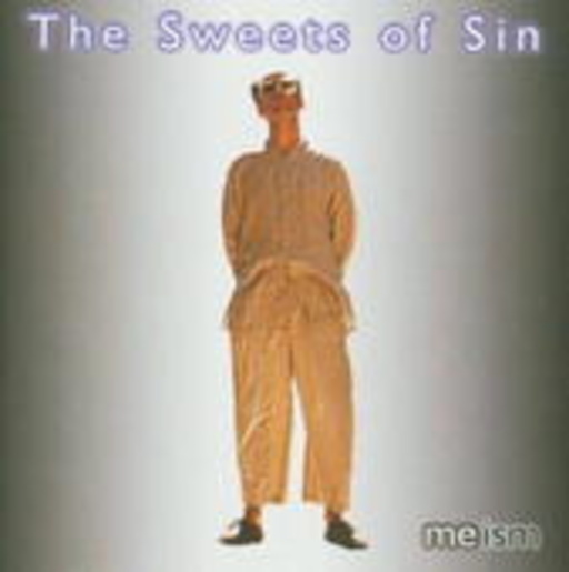 The Sweets Of Sin – Me Ism/Meism