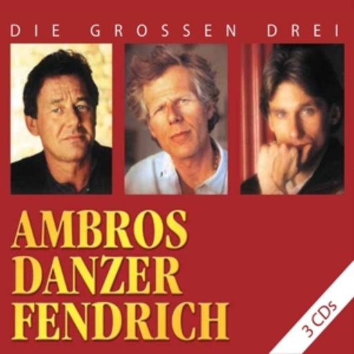 Ambros/Danzer/Fendrich – Die großen Drei