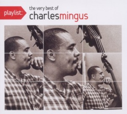 Charles Mingus – Playlist - The Very Best Of Charles Mingus