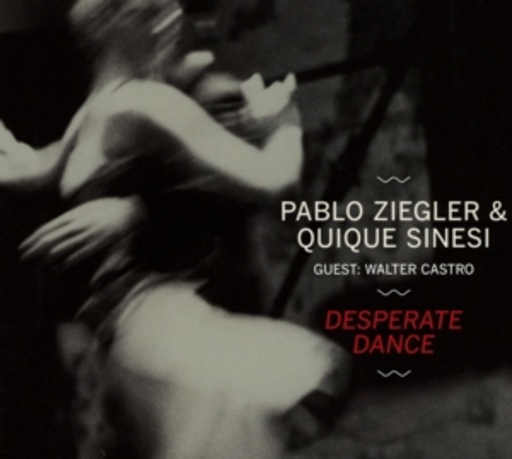 Pablo Ziegler & Quique Sinesi – Desperate Dance