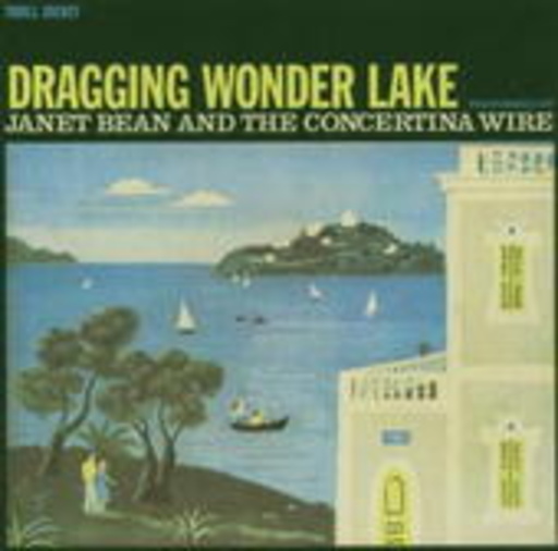 Janet Bean & The Concertina Wire – Dragging Wonder Lake
