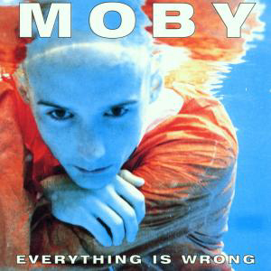 Moby – Everything Is Wrong