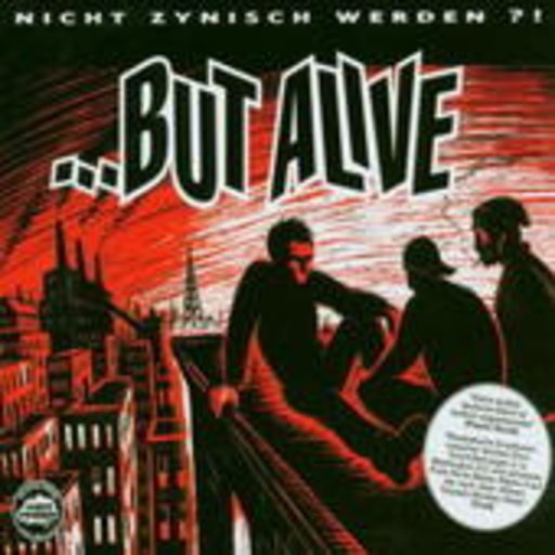... But Alive – Nicht zynisch werden ?!