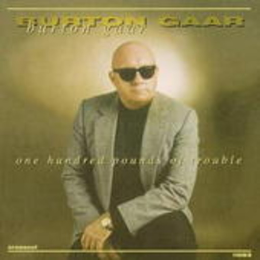 Burton Gaar – One Hundred Pounds Of Trouble