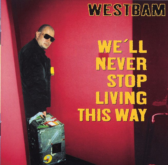 WestBam – We'll Never Stop Living This Way