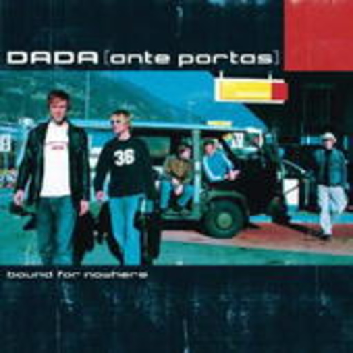 Dada (Ante Portas) – Bound For Nowhere