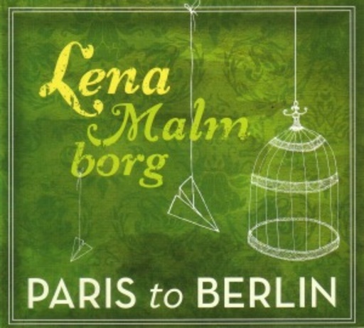 Lena Malmborg – Paris To Berlin