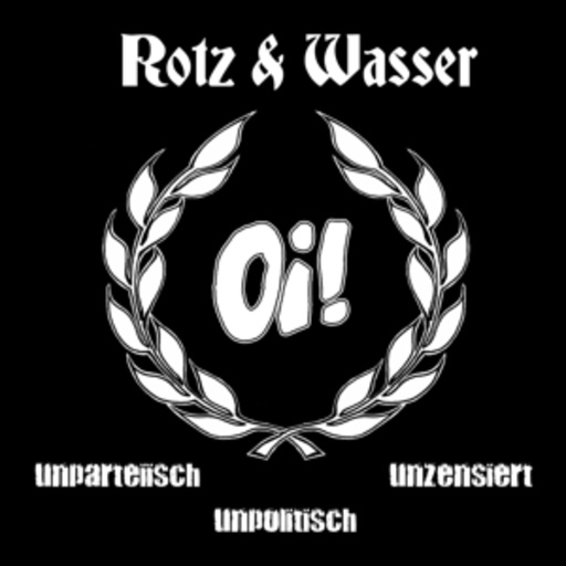 Rotz & Wasser – Oi! Unparteiisch Unpolitisch Unzensiert