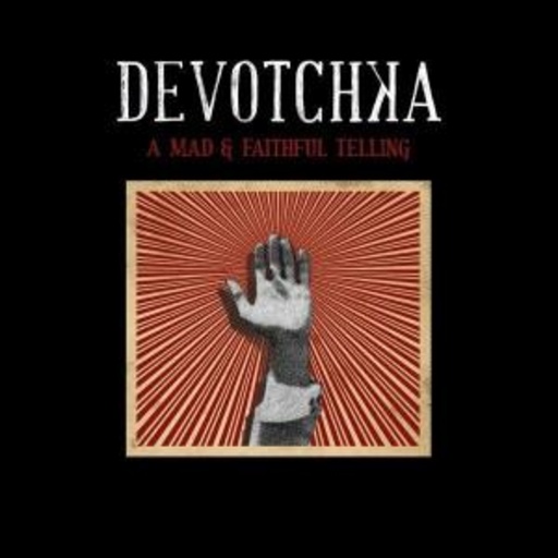 DeVotchKa – A Mad & Faithful Telling