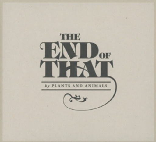 Plants And Animals – The End Of That