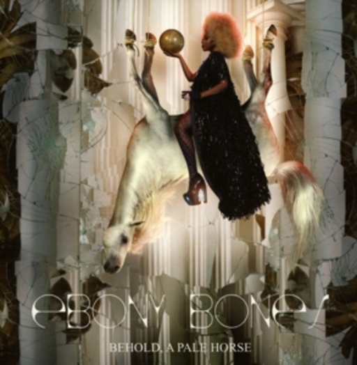 Ebony Bones – Behold, A Pale Horse