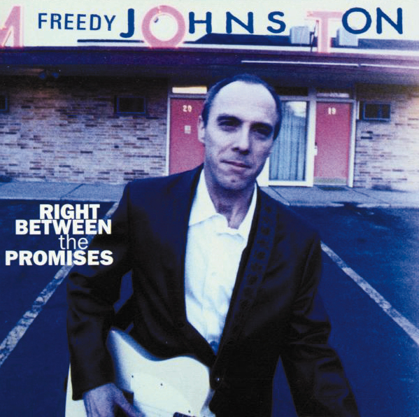 Freddy Johnston – Right Between Promises