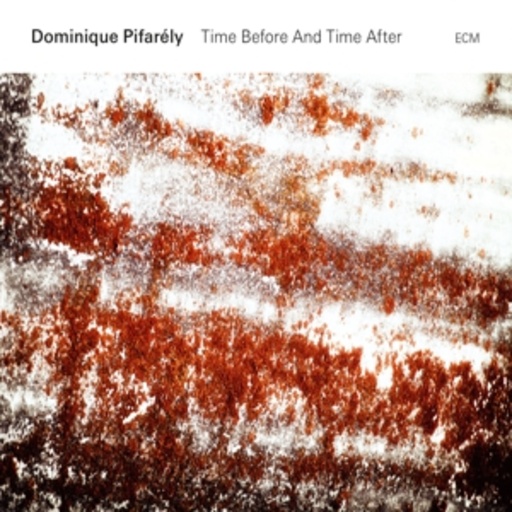 Dominique Pifarely – Time Before And Time After